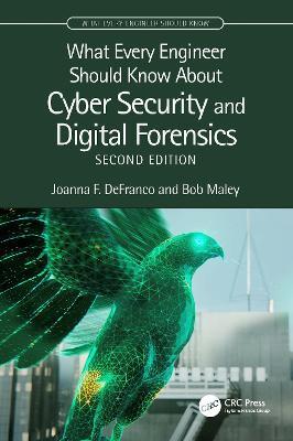 What Every Engineer Should Know About Cyber Security and Digital Forensics - Joanna F. DeFranco,Bob Maley - cover