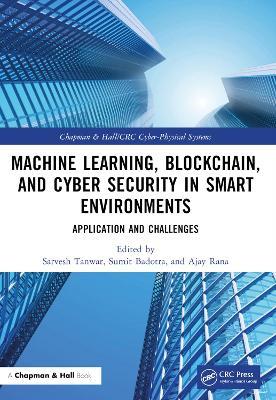 Machine Learning, Blockchain, and Cyber Security in  Smart Environments: Application and Challenges - cover