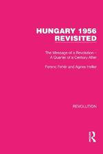 Hungary 1956 Revisited: The Message of a Revolution – A Quarter of a Century After