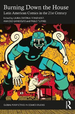 Burning Down the House: Latin American Comics in the 21st Century - cover