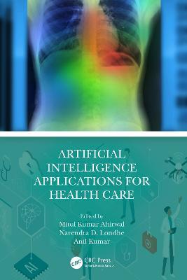 Artificial Intelligence Applications for Health Care - Mitul Kumar Ahirwal,Narendra D. Londhe,Anil Kumar - cover