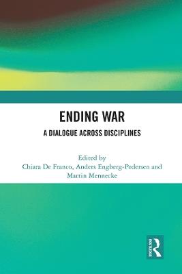 Ending War: A Dialogue across Disciplines - cover