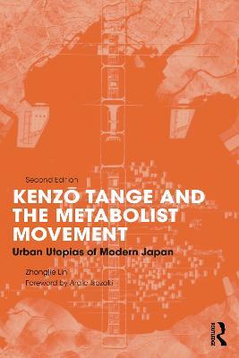 Kenzo Tange and the Metabolist Movement: Urban Utopias of Modern Japan - Zhongjie Lin - cover