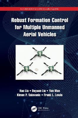 Robust Formation Control for Multiple Unmanned Aerial Vehicles - Hao Liu,Deyuan Liu,Yan Wan - cover