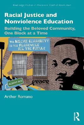Racial Justice and Nonviolence Education: Building the Beloved Community, One Block at a Time - Arthur Romano - cover