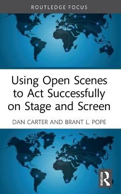 Using Open Scenes to Act Successfully on Stage and Screen - Dan Carter,Brant L. Pope - cover