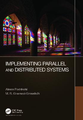 Implementing Parallel and Distributed Systems - Alireza Poshtkohi,M. B. Ghaznavi-Ghoushchi - cover