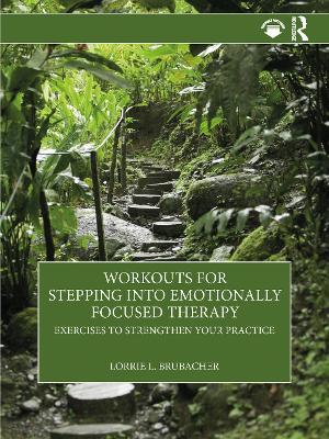 Workouts for Stepping into Emotionally Focused Therapy: Exercises to Strengthen Your Practice - Lorrie L. Brubacher - cover