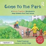 Gone to the Park: A 'Words Together' Storybook to Help Children Find Their Voices: A 'Words Together' Storybook to Help Children Find their Voices