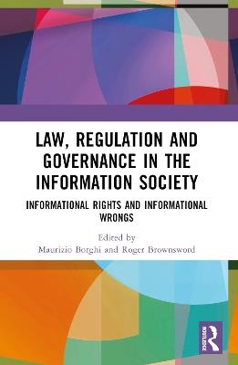 Law, Regulation and Governance in the Information Society: Informational Rights and Informational Wrongs - cover