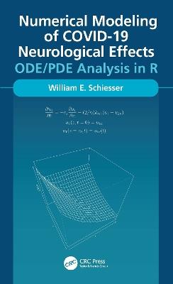 Numerical Modeling of COVID-19 Neurological Effects: ODE/PDE Analysis in R - William Schiesser - cover