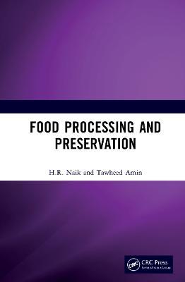 Food Processing and Preservation - H.R. Naik,Tawheed Amin - cover