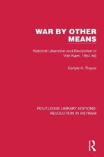 War By Other Means: National Liberation and Revolution in Viet-Nam, 1954–60