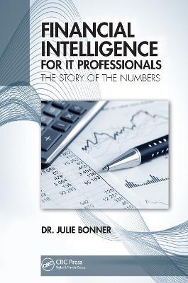 Financial Intelligence for IT Professionals: The Story of the Numbers - Julie Bonner - cover