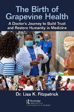 The Birth of Grapevine Health: A Doctor's Journey to Build Trust and Restore Humanity in Medicine