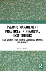 Islamic Management Practices in Financial Institutions: Case Studies from Islamic Economics, Banking and Finance