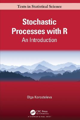 Stochastic Processes with R: An Introduction - Olga Korosteleva - cover