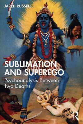 Sublimation and Superego: Psychoanalysis Between Two Deaths - Jared Russell - cover