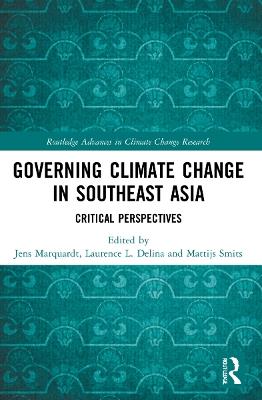 Governing Climate Change in Southeast Asia: Critical Perspectives - cover