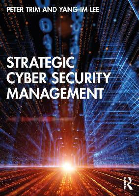 Strategic Cyber Security Management - Peter Trim,Yang-Im Lee - cover