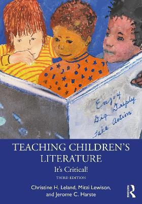 Teaching Children's Literature: It's Critical! - Christine H. Leland,Mitzi Lewison,Jerome C. Harste - cover