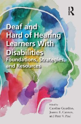 Deaf and Hard of Hearing Learners With Disabilities: Foundations, Strategies, and Resources - cover