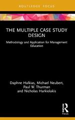 The Multiple Case Study Design: Methodology and Application for Management Education