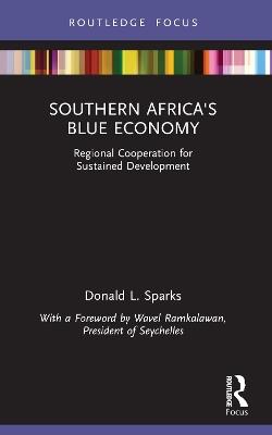 Southern Africa's Blue Economy: Regional Cooperation for Sustained Development - Donald L. Sparks - cover