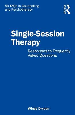 Single-Session Therapy: Responses to Frequently Asked Questions - Windy Dryden - cover