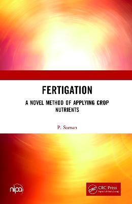 Fertigation: A Novel Method of Applying Crop Nutrients - P. Soman - cover