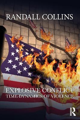 Explosive Conflict: Time-Dynamics of Violence - Randall Collins - cover