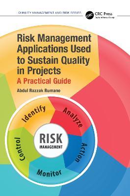 Risk Management Applications Used to Sustain Quality in Projects: A Practical Guide - Abdul Razzak Rumane - cover