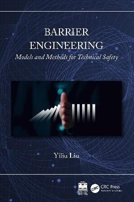 Barrier Engineering: Models and Methods for Technical Safety - Yiliu Liu - cover
