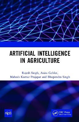 Artificial Intelligence in Agriculture - Rajesh Singh,Anita Gehlot,Mahesh Kumar Prajapat - cover