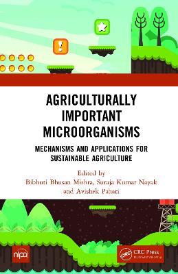 Agriculturally Important Microorganisms: Mechanisms and Applications for Sustainable Agriculture - cover