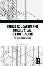 Higher Education and Intellectual Retrogression: The Neoliberal Reign