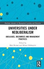 Universities under Neoliberalism: Ideologies, Discourses and Management Practices
