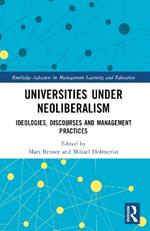 Universities under Neoliberalism: Ideologies, Discourses and Management Practices