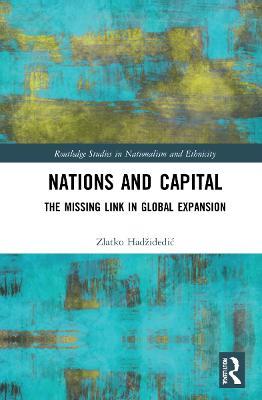 Nations and Capital: The Missing Link in Global Expansion - Zlatko Hadžidedic - cover