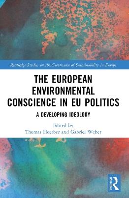 The European Environmental Conscience in EU Politics: A Developing Ideology - cover