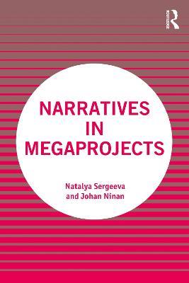 Narratives in Megaprojects - Natalya Sergeeva,Johan Ninan - cover