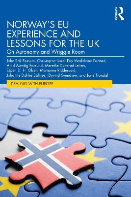 Norway’s EU Experience and Lessons for the UK: On Autonomy and Wriggle Room - John Erik Fossum,Christopher Lord,Fay Madeleine Farstad - cover
