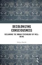 Decolonizing Consciousness: Reclaiming the Indian Psychology of Well-being