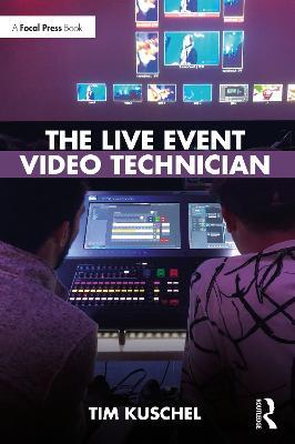 The Live Event Video Technician - Tim Kuschel - cover