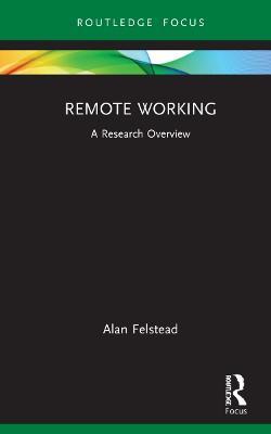 Remote Working: A Research Overview - Alan Felstead - cover