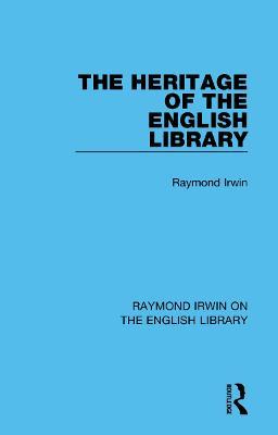 The Heritage of the English Library - Raymond Irwin - cover