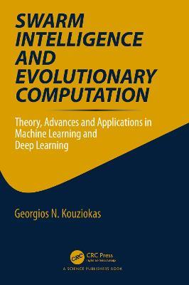 Swarm Intelligence and Evolutionary Computation: Theory, Advances and Applications in Machine Learning and Deep Learning - cover
