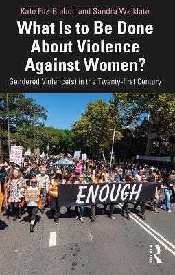 What Is to Be Done About Violence Against Women?: Gendered Violence(s) in the Twenty-first Century - Kate Fitz-Gibbon,Sandra Walklate - cover