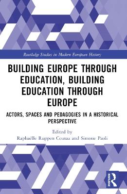 Building Europe Through Education, Building Education Through Europe: Actors, Spaces and Pedagogies in a Historical Perspective - cover