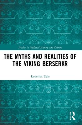 The Myths and Realities of the Viking Berserkr - Roderick Dale - cover